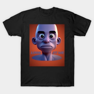 look at me T-Shirt